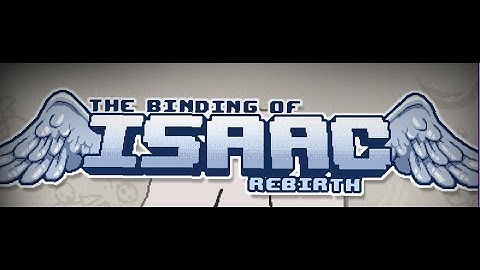 The Binding of Isaac Rebirth : Part 1