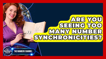 Are You Seeing Too Many Number Synchronicities? - The Numbers Channel