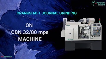 Crankshaft Journal Grinding on CBN 32/80 || CNC Grinding || Micromatic grinding Technologies