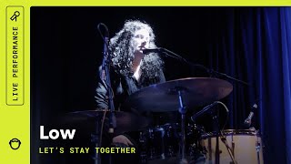 Low, "Let's Stay Together" - LIVE