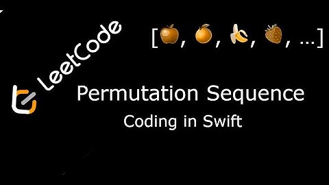 LeetCode. 60. Permutation Sequence. Coding in Swift.