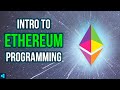 Intro To Ethereum Programming [FULL COURSE 2021]