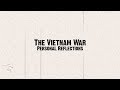 The Vietnam War: Personal Reflections
