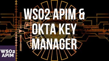 Secure your APIs in WSO2 API Manager with Okta Key Manager