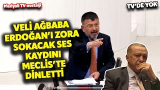 MECLİS'İ İNLETEN, AKP'LİLERİ TİTRETEN KAYIT! Ağbaba Erdoğan 'ın ses kaydını açtı, müdahale edildi