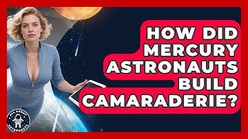 How Did Mercury Astronauts Build Camaraderie? - All About Astronauts