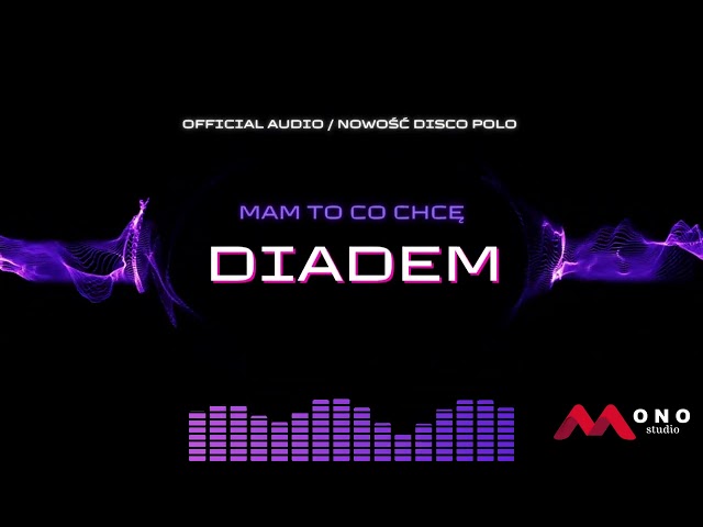 DIADEM - Mam To Co Chce