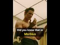 Did you know that in morbius