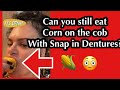 Corn on the cob test with snap in dentures