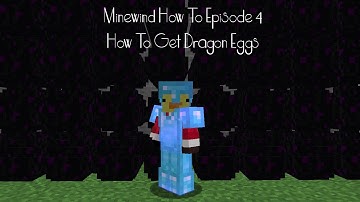 Minewind How To #4 The Best Ways To Get Dragon Eggs