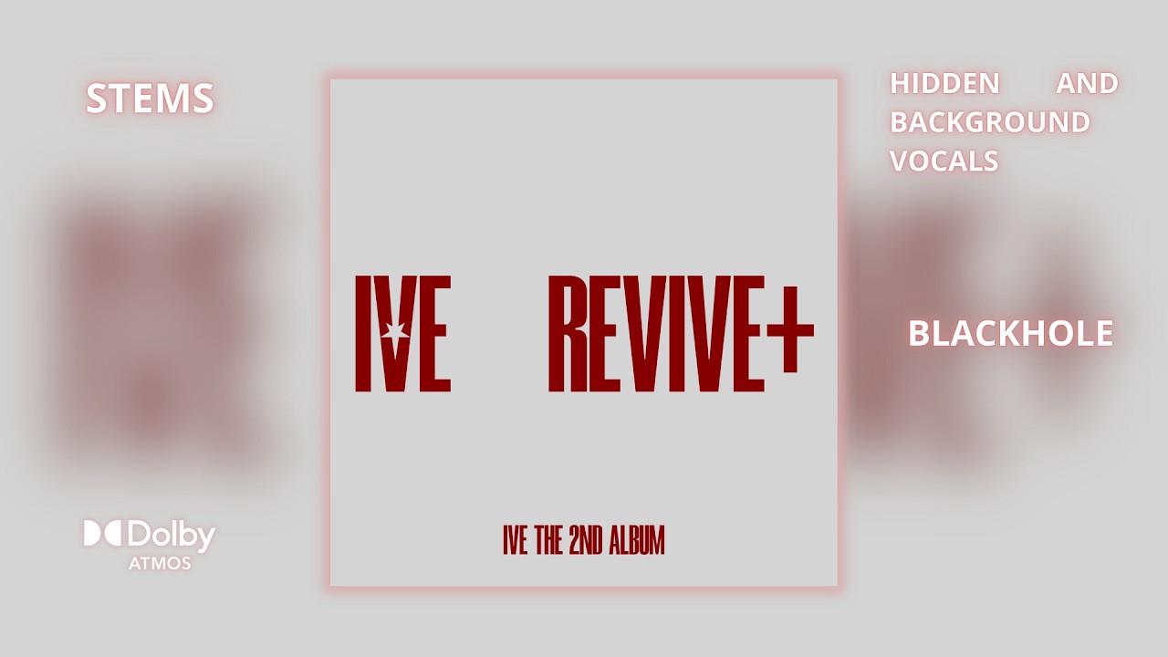 IVE - BLACKHOLE [Dolby Atmos Stems | Hidden and Background Vocals]