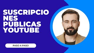 Cómo Hacer Públicas Tus Suscripciones de YouTube Paso a Paso