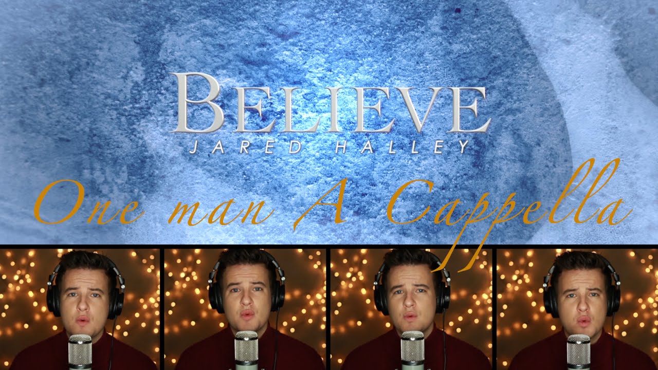 Polar Express // Believe // Josh Groban // Acapella Cover by Jared Halley