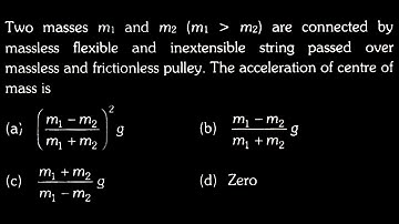 Two masses mɩ and m² (m_{1}  m_{2}) are connected by massless flexible  WEP DTS 14 Q5