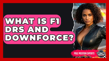 What Is F1 DRS And Downforce? - Pole Position Experts