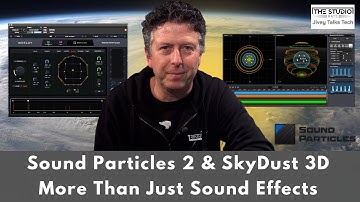 Sound Particles 2 & SkyDust 3D - More Than Movie Sound Effects