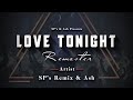UNRELEASED LOVE TONIGHT - REMASTER - SP'S REMIX &amp; ASH