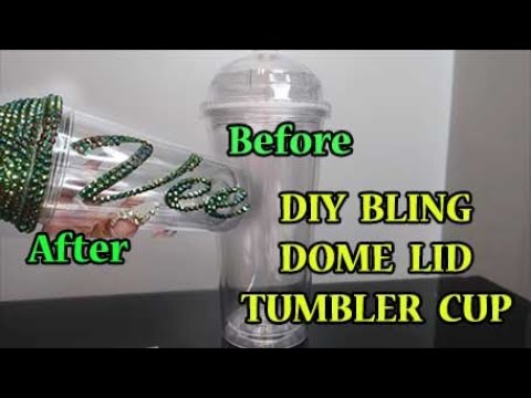 DIY RHINESTONE DOME LID TUMBLER CUP- HOW TO ADD BLING & DECAL TO YOUR TUMBLER  CUP CUSTOMIZATION 