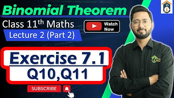 Exercise 7.1 Class 11 Maths | Ex 7.1 Class 11 Binomial Theorem | Q10 Q11 | Ch 7 Class 11 Ex 7.1