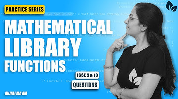 PRACTICE SERIES | SESSION 6 |  QUESTIONS |MATHEMATICAL LIBRARY METHODS |  ICSE 9 & 10 | Anjali Ma