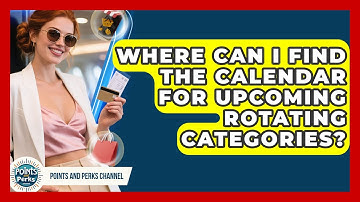 Where Can I Find the Calendar for Upcoming Rotating Categories? | Points and Perks Channel News
