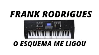 O ESQUEMA ME LIGOU | Frank Rodrigues