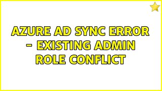 Azure AD Sync Error - Existing Admin Role Conflict