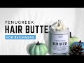 DIY FENUGREEK HAIR BUTTER | How to make Fenugreek infused oil