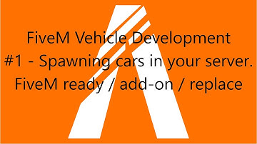 FiveM Vehicle Development - Spawning in FiveM ready / add on / replace vehicles