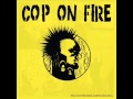 Cop on fire  ska 13