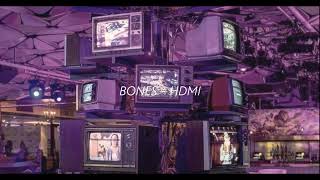 bones - HDMI // slowed + reverb