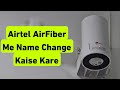 Airtel Airfiber Me Name Kaise Change Kare | How To Change Airtel Airfiber Wifi Name