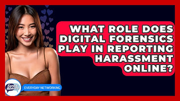 What Role Does Digital Forensics Play In Reporting Harassment Online? - Everyday-Networking