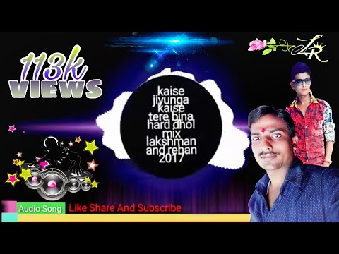 Kaise Jiyunga Kaise Tere Bina Dj Lakshman And Rehan