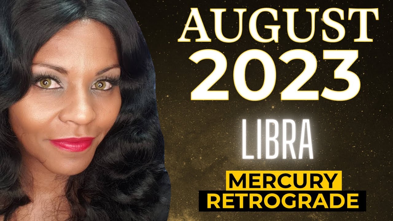 LIBRA ASTROLOGY HOROSCOPE AUGUST 2023 YouTube