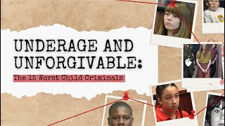 Underage and Unforgivable: The 15 Worst Child Criminals