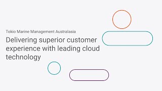 Tokio Marine Management Australasia: Delivering superior customer experience with leading cloud tech screenshot 5