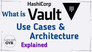 hashicorp vault - what is vault, overview, use cases & architecture explained