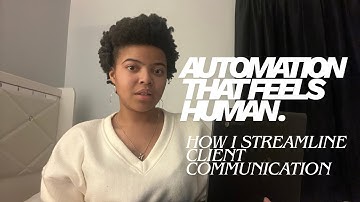 Automation That Feels Human: How I Streamline Client Communication 