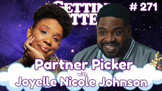 Partner Picker with Joyelle Nicole Johnson  Gettin’s Better with Ron Funches #271