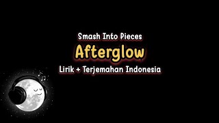 Smash Into Pieces - Afterglow (Lirik dan Terjemahan)