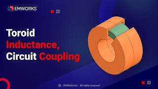 Toroid EMWORKS EMAG 3D Transient Simulation with Circuit Coupling