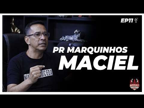 Pr Marquinhos Maciel | DERICAST EP 11