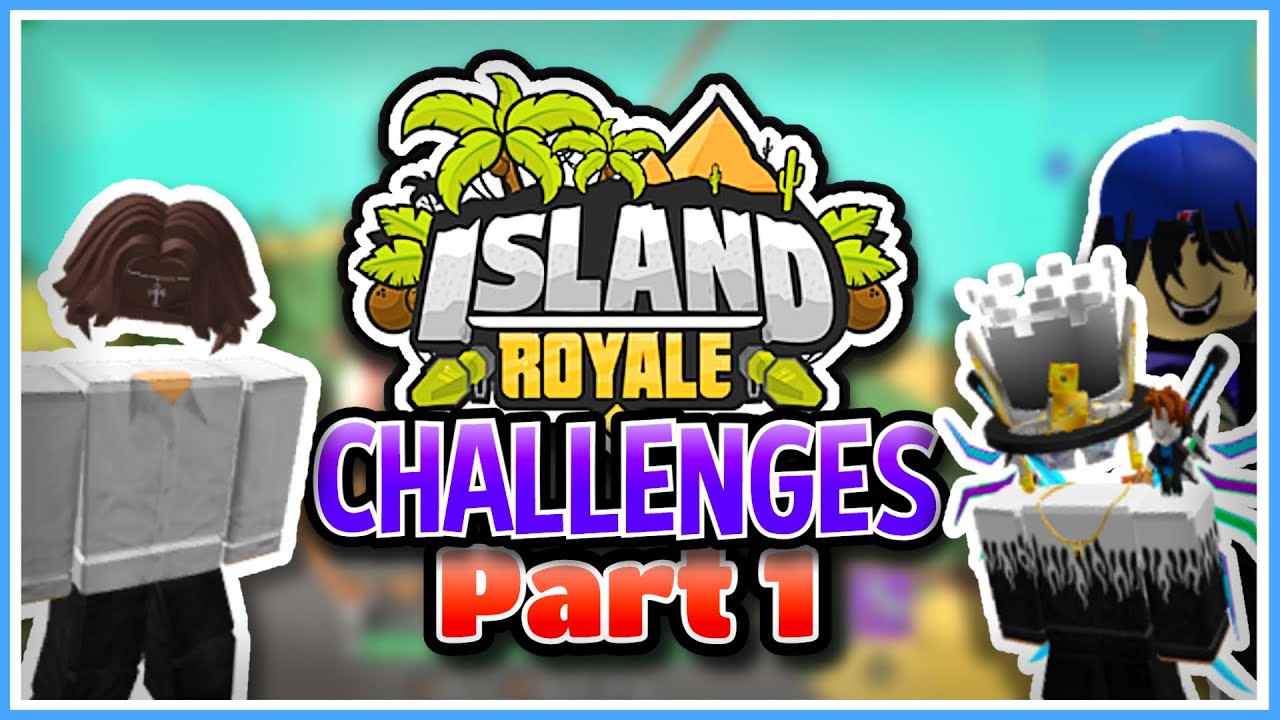 Island Royale: Challenges (Part 1)