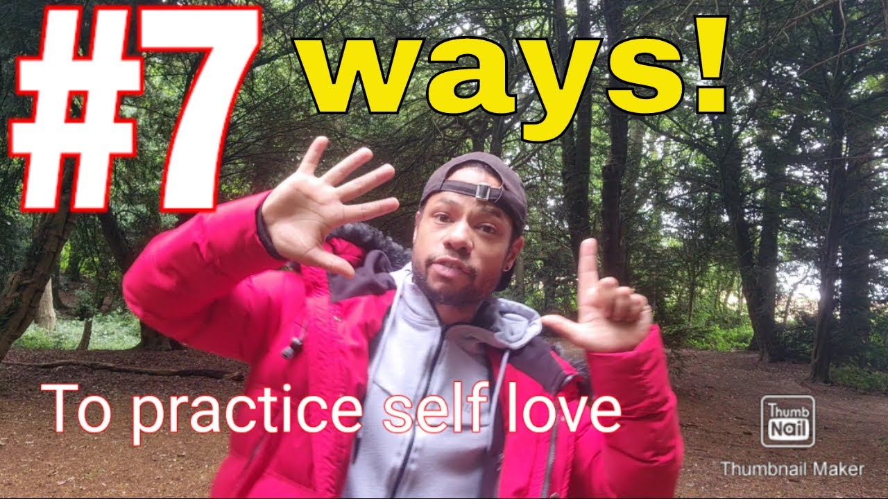 7 ways to practice self love - YouTube