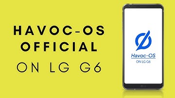 Install Havoc OS v3.7 Official Android 10 on LG G6 ThinQ