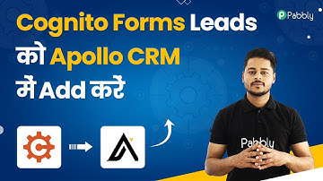Cognito Forms Leads ko Apollo CRM me Add kare - Cognito Forms Apollo Integration