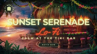 Sunset Serenade: Lo-Fi Calm at the Tiki Bar