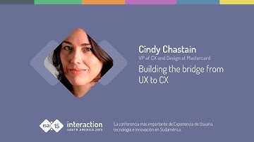 Cindy Chastain - Building the bridge from UX to CX