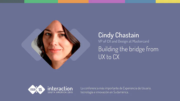 Cindy Chastain - Building the bridge from UX to CX